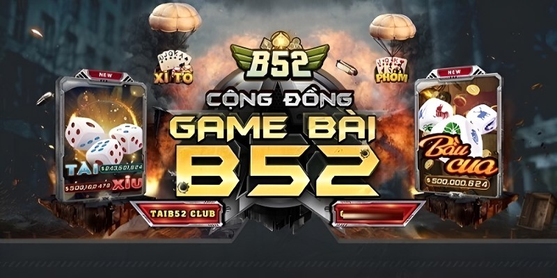 HOT- Nhà cái B52 game bài đổi thưởng không thể bỏ qua